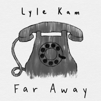 Lyle Kam - Far Away