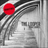 Jonas Dunkel - The Looper (Remastered 2019)