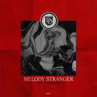 Melody Stranger - Unconscious