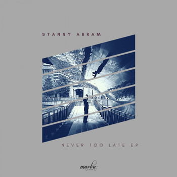 Stanny Abram - Never Too Late EP