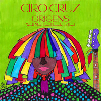 Ciro Cruz - Origens (World Music From Pernambuco / Brazil)