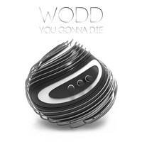 Wodd - You Gonna Die