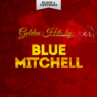Blue Mitchell - Golden Hits By Blue Mitchell