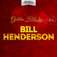 Bill Henderson - Golden Hits By Bill Henderson