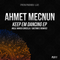 Ahmet Mecnun - Keep Em Dancing