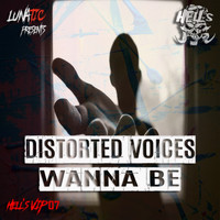 Distorted Voices - Wanna Be