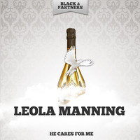 Leola Manning - He Cares For Me