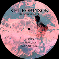 Ket Robinson - I Dont Give A Fck