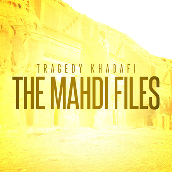 Tragedy Khadafi - The Mahdi Files (Explicit)