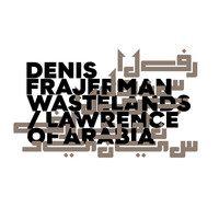 Denis Frajerman - Wasteland / Lawrence of Arabia