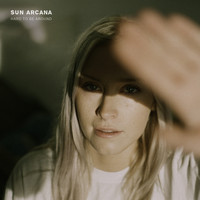 Sun Arcana - Hard to Be Around