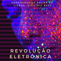 Revolução Eletrônica - Revolução Eletrônica - Underground Sound de Lisboa, Electric Bass