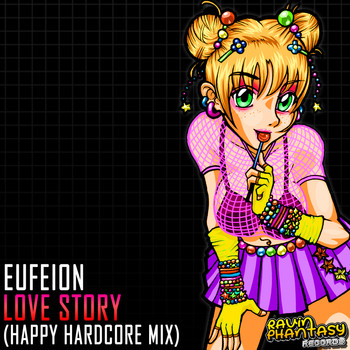 Eufeion - Love Story (Happy Hardcore Mix)