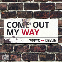 Tommy B featuring Devlin - Come Out My Way