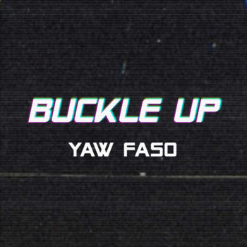 Yaw Faso - Buckle Up (Explicit)