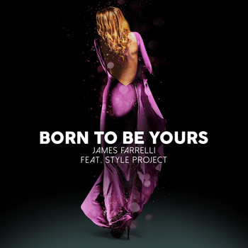 James Farrelli  & Style Project - Born to Be Yours