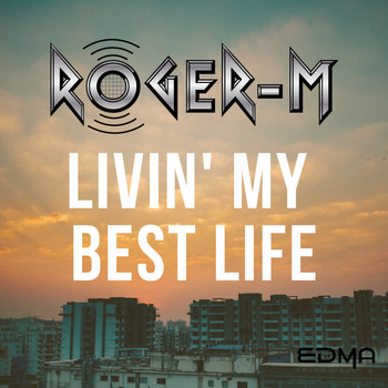 Roger-M - Livin' My Best Life