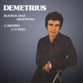Demetrius - Buenos Dias Argentina / O Menino e o Pião