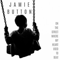 Jamie Button - On the Street Where My Heart Used to Beat