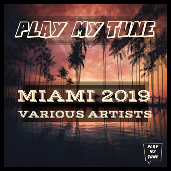 Various Artists - PLAY MY TUNE  MIAMI 2019