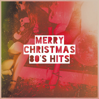 Lo mejor de los 80, Christmas Party Hits, 80s Are Back - Merry Christmas 80's Hits