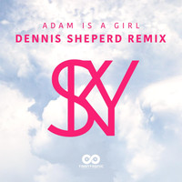 Adam Is A Girl - Sky (Dennis Sheperd Remix)