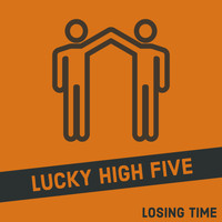 Lucky High Five - Losing Time