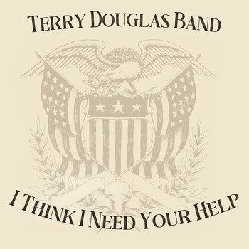 Terry Douglas Band - I Think I Need Your Help