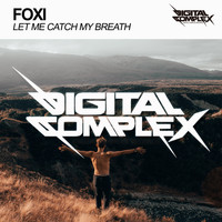 Foxi - Let Me Catch My Breath