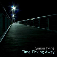 Simon Irvine - Time Ticking Away
