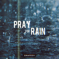 Shafeev - Pray For Rain