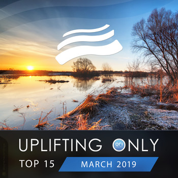 Various Artists - Uplifting Only Top 15: March 2019