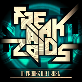 The Freakazoids - In Freaks We Trust