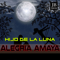 Alegria Amaya - Hijo de la Luna