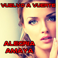 Alegria Amaya - Vuelvo a Verte