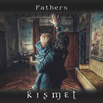 Kismet - Fathers (Explicit)