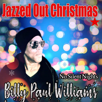 Billy Paul Williams - Jazzed Out Christmas (No Silent Nights)