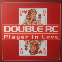 Double RC - Player In Love
