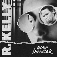 Eden Dillinger - R. Kelly