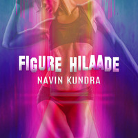 Navin Kundra - Figure Hilaade