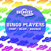 Bingo Players - Chop / Blur / Bounce