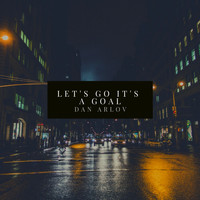 Dan Arlov - Let's Go It's a Goal