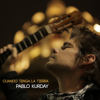 Pablo Kurday - Cuando Tenga la Tierra