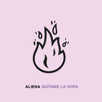 Aliena feat. Alaia Rosell - Quítame la Ropa