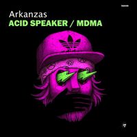 Arkanzas - Acid Speaker / MDMA