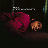 Maxwell - Whenever Wherever Whatever