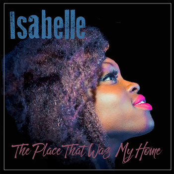Isabelle - The Place That Was My Home