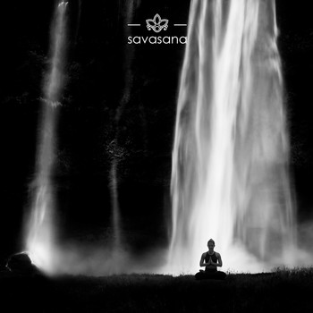 Meditation Savasana, Alpha Waves Savasana and Deep Sleep Music Savasana - Background Music For Yoga
