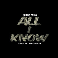 Johnny Angel - All I know (Explicit)