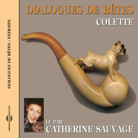 Catherine Sauvage - Colette : dialogues de bêtes (Extraits)